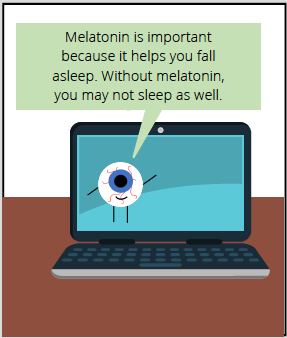 Comic thought bubble from computer says: Melatonin is important because it helps you fall asleep. Without melatonin, you may not sleep as well.