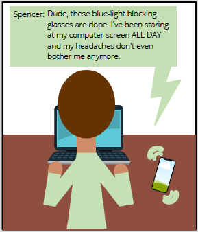 Comic thought bubble from phone says: Dude, these blue-light blocking glasses are dope. I've been staring at my computer screen ALL DAY and my headaches don't even bother me anymore.