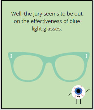 Comic says: Well, the jury seems to be out on the effectiveness of blue light glasses.